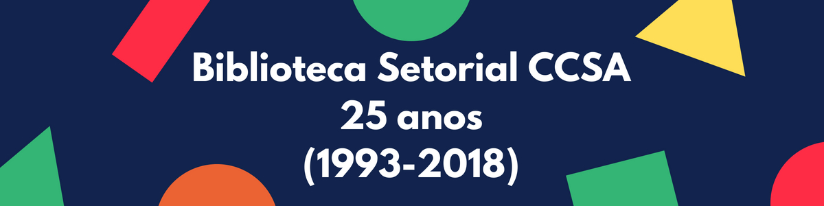 25 anos da biblioteca setorial do CCSA 25 anos da biblioteca setorial do CCSA