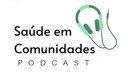 Saúde em Comunidade podcast. Capa do podcast.